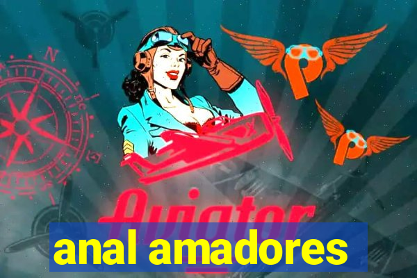 anal amadores